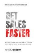 Chad Johnson - Get Sales Faster A guide to help close deals faster for people who don't sell online