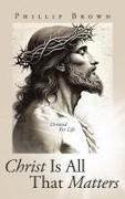 Phillip Brown - Christ Is All That Matters Devoted For Life