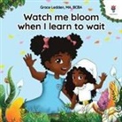 Grace Ledden - Watch me bloom when I learn to wait