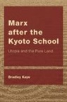 Bradley Kaye, Kaye Bradley - Marx after the Kyoto School