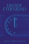 Josué López Fiallos - Decide tu Eternidad