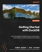 Simon Aubury, Ned Letcher - Getting Started with DuckDB
