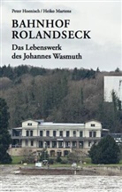 Peter Hoenisch, Heiko Martens, Johannes Wasmuth - Bahnhof Rolandseck: Das Lebenswerk des Johannes Wasmuth