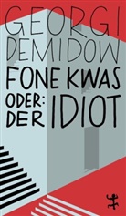 Georgi Demidow, Thomas Martin, Irina Rastorgueva - Fone Kwas oder: Der Idiot