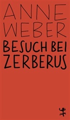 Anne Weber - Besuch bei Zerberus