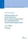Aleksandra Mueller - Assistenzsystem zur wissensbasierten Steuerungsrekonfiguration für robotergestützte Automatisierungsprozesse
