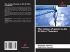 Abderahim Guenaou, Mustapha Guenaou - The notion of water in Ain El Hûts (Tlemcen)