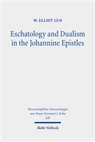 W Elliot Luo, W. Elliot Luo - Eschatology and Dualism in the Johannine Epistles