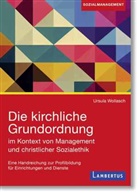 Ursula Wollasch - Die kirchliche Grundordnung im Kontext von Management und christlicher Sozialethik