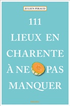 Julien Piraud - 111 lieux en Charente à ne pas manquer