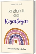 Verena Keil - Ich schenk dir einen Regenbogen