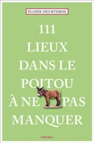 Elodie Heurtebise, Élodie Heurtebise - 111 lieux dans le Poitoi à ne pas manquer