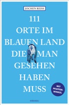Jochen Reiss - 111 Orte im Blauen Land, die man gesehen haben muss