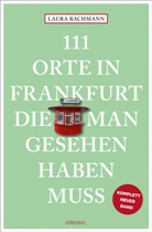 Laura Bachmann - 111 Orte in Frankfurt, die man gesehen haben muss
