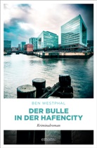Ben Westphal - Der Bulle in der Hafencity