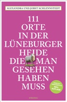 Alexandra Schlennstedt, Jobst Schlennstedt - 111 Orte in der Lüneburger Heide, die man gesehen haben muss