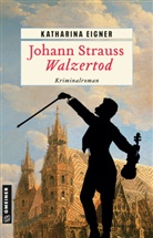 Katharina Eigner - Johann Strauss - Walzertod