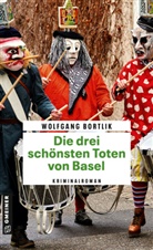 Wolfgang Bortlik - Die drei schönsten Toten von Basel