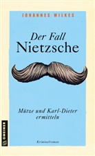Johannes Wilkes - Der Fall Nietzsche - Mütze und Karl-Dieter ermitteln
