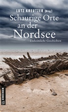 Hendrik Berg, Elke Bergsma, Carola Christiansen, Carola u Christiansen, Angela Eßer, Reinhold Friedl... - Schaurige Orte an der Nordsee