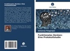 Ashwinraj Thiagarajan - Funktionales Denken: Eine Protokollstudie