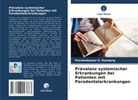 Praveenkumar S Ramdurg, Praveenkumar S. Ramdurg - Prävalenz systemischer Erkrankungen bei Patienten mit Parodontalerkrankungen