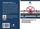 Calvin Lam - Risikomanagement im Unternehmen - Energiehandel