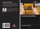 Arun Shalin Lawence - Encrypting CloudData