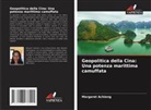 Margaret Achieng - Geopolitica della Cina: Una potenza marittima camuffata