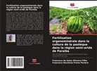 Francisco Hevilásio Freire Pereira, Francisco de Sales Oliveira Filho - Fertilisation organominérale dans la culture de la pastèque dans la région semi-aride de Paraiba