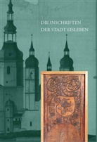 Franz Jäger - Die Inschriften des Landkreises Mansfeld-Südharz I: Die Inschriften der Stadt Eisleben
