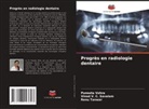 Renu Tanwar, Vinod V. C. Savalam, Puneeta Vohra - Progrès en radiologie dentaire
