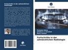 Renu Tanwar, Vinod V C Savalam, Vinod V. C. Savalam, Puneeta Vohra - Fortschritte in der zahnärztlichen Radiologie