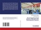 Ali A. A. Al-Zubiedy Ali J. Al-Zuhairi, Ali A.A. Al-Zubiedy Ali J. Al-Zuhairi, Nabeel Hasan Hameed Al-Mutairi, Ali Yahya Muneer Layla - Novel Hyperbranched Polymers Blended with Thermoplastic Polymer
