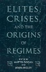 Mattei Dogan, John Higley - Elites, Crises, and the Origins of Regimes