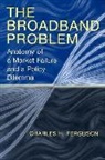 Charles H. Ferguson - The Broadband Problem