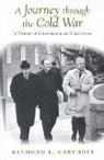 Raymond L. Garthoff - A Journey through the Cold War