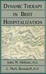 John M. Oldham, Mark L. Russakoff - Dynamic Therapy in Brief Hospi