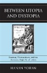Hanan Yoran - Between Utopia and Dystopia