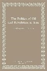 Shaul Bakhash, Bakhash Shaul - The Politics of Oil and Revolution in Iran