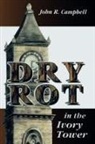 John R. Campbell - Dry Rot in the Ivory Tower