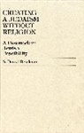 Daniel S. Breslauer - Creating a Judaism without Religion