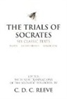 Aristophanes, Plato, Xenophon, C. D. C. Reeve - The Trials of Socrates