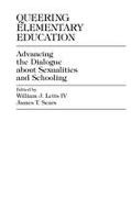 William J Letts Iv, William J Letts, William J. Letts, William J. Letts IV, James T Sears, … - Queering Elementary Education Advancing the Dialogue about Sexualities and Schooling
