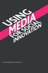Aneta Podkalicka, Ellie Rennie - Using Media for Social Innovation