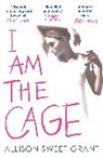 Allison Sweet Grant - I Am the Cage