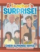 Cheri Alphonse Hayes - A Teacher's Surprise!