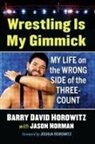 Barry David Horowitz, Jason Norman - Wrestling Is My Gimmick