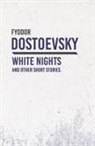 Fyodor Dostoevsky - White Nights and Other Short Stories