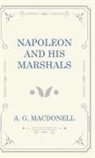 A. G. Macdonell - Napoleon and his Marshals